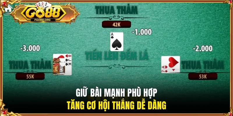 Giữ bài mạnh phù hợp - Tăng cơ hội thắng dễ dàng