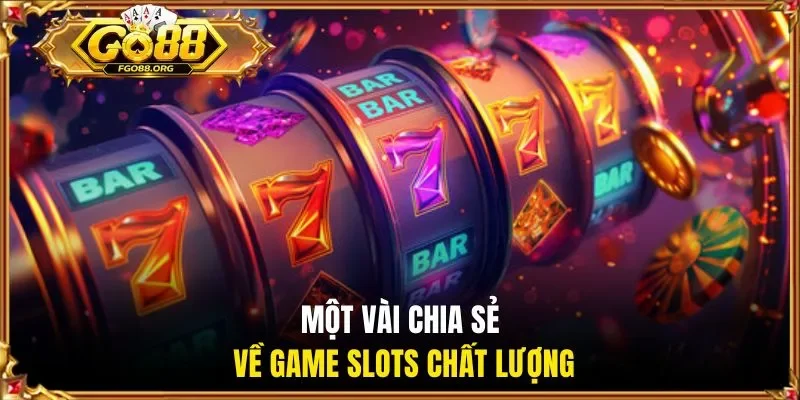 mot-vai-chia-se-ve-game-slots-chat-luong